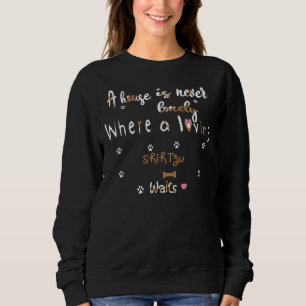 A House Is Never Lonely Where A Loving Shih Tzu Wa Sweatshirt