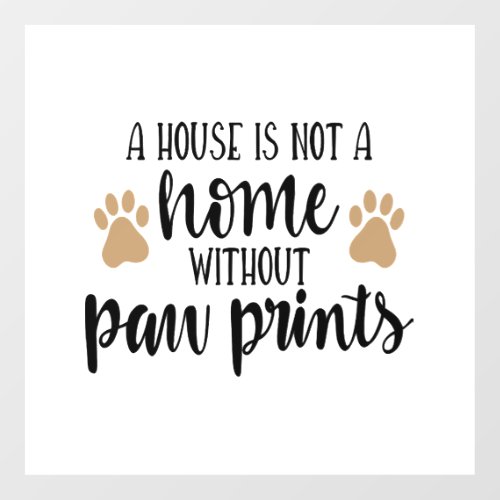 A house is not a home Paw Print Wall Decal