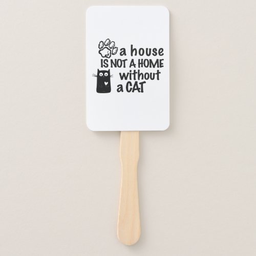 A house is not a home without a cat hand fan