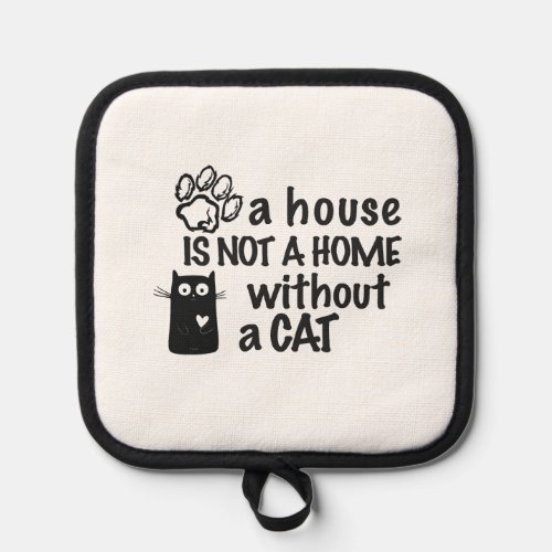 A house is not a home without a cat pot holder