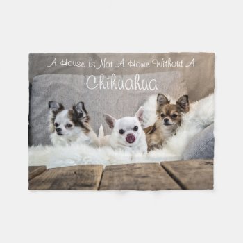 A House Is Not A Home Without A Chihuahua Blanket by online_store at Zazzle
