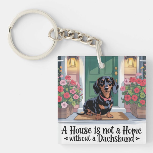 A House Is Not A Home Without A Dachshund Keychain (Front)