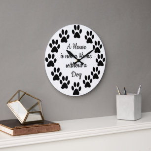 A House is not a Home without a Dog, Dog theme Large Clock
