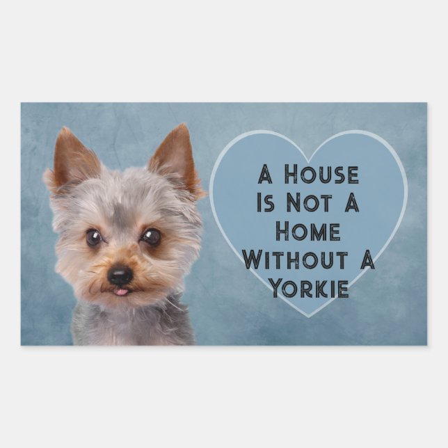 A House Is Not A Home Without A Yorkie Rectangular Sticker (Front)
