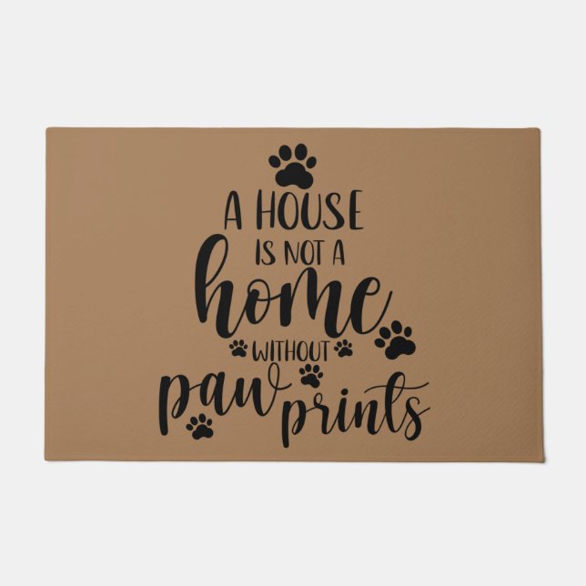 A house is not a home without paw prints, Dog Love Doormat (Front)