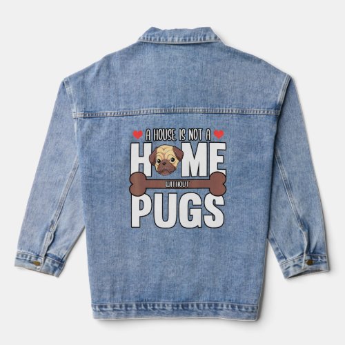 A House Is Not A Home Without Pugs Pink Paws  Denim Jacket