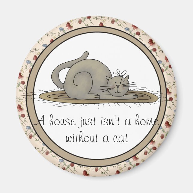 A House Just Isn't A Home Without A Cat Magnet (Front)