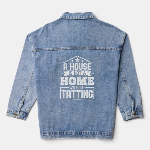 A House Not a Home Without Tatting Handcrafting La Denim Jacket
