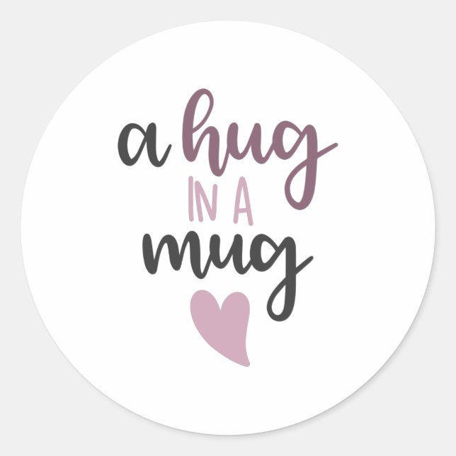 A hug in a mug classic round sticker (Front)