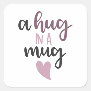 A hug in a mug square sticker