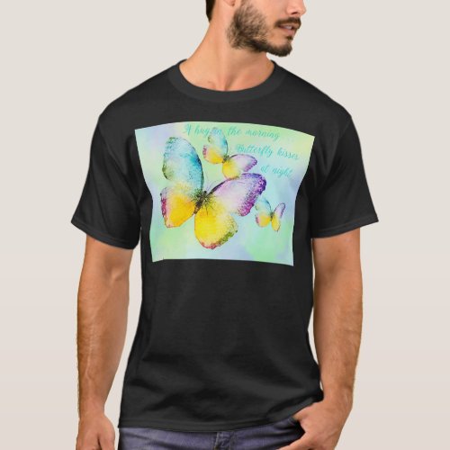 A hug in the morning Butterfly kisses at night 3 T_Shirt