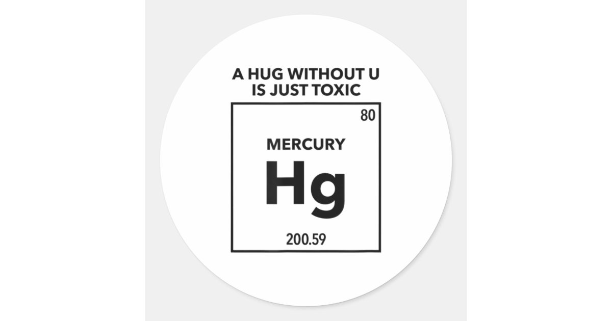 Hug Chemistry A Hug Without U is Just Toxic Funny Chemistry Classic Round Sticker ...