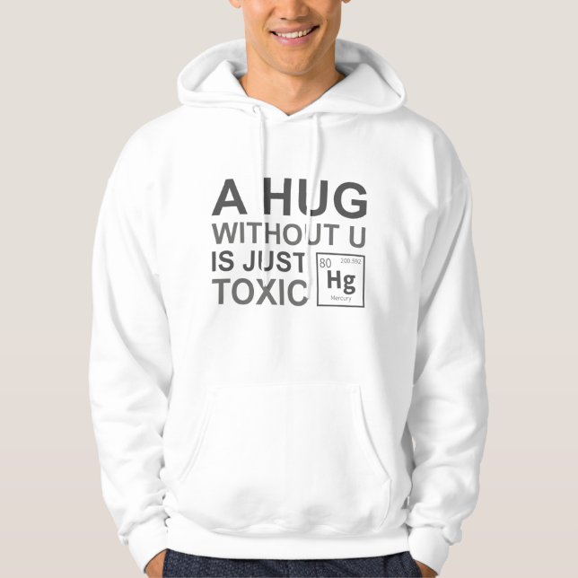 A Hug Without U Is Just Toxic Hoodie (Front)