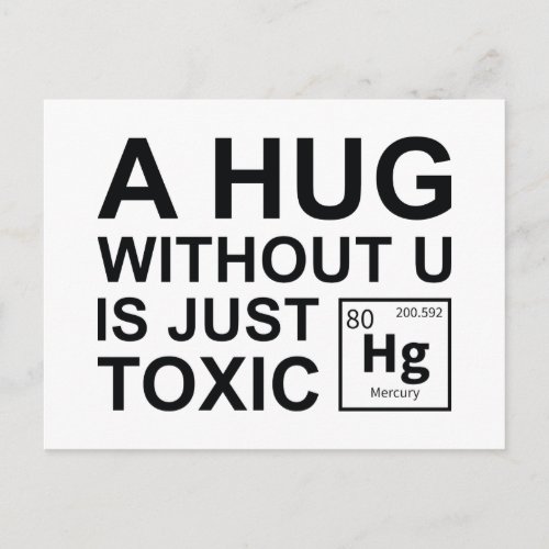A Hug Without U Is Just Toxic Postcard