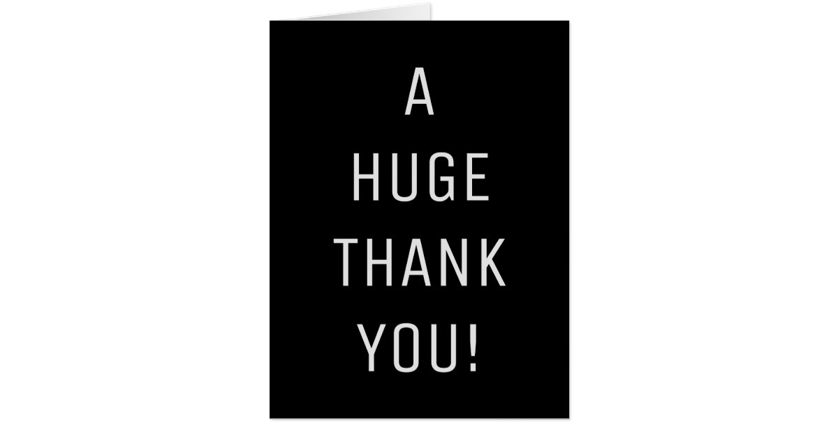 A Huge Thank You! Black Custom Big Card, 36" x 48" Card | Zazzle