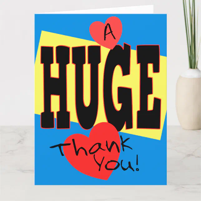 A HUGE Thank You Extra Large 8 x 10 Card | Zazzle A HUGE Thank You Extra Large 8 x 10 Card | Zazzle
