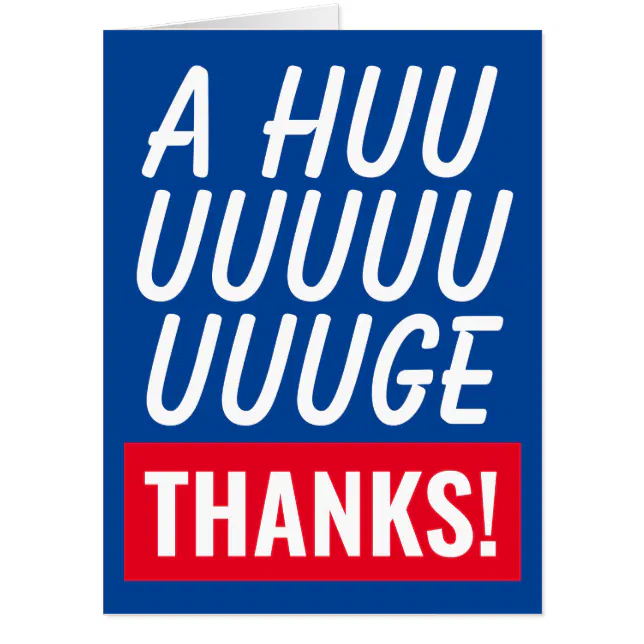 A huge thanks enormous gigantic thank you greeting card | Zazzle