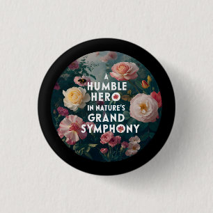 A Humble Hero In Nature's Grand Symphony Button