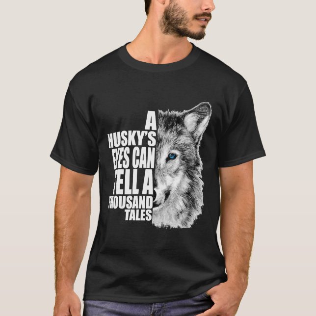 A Husky Eyes Can Tell A Thousand Tales T-Shirt (Front)