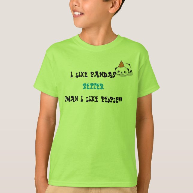 a, I like pandas than I like people!!, BETTER T-Shirt (Front)