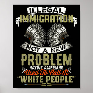 A Illegal Immigration Not Problem Native Poster