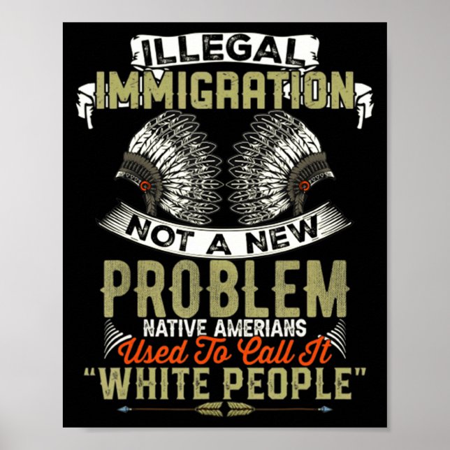 A Illegal Immigration Not Problem Native Poster (Front)