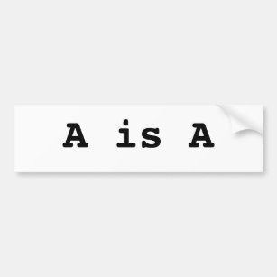 A is A = the law of identity Bumper Sticker