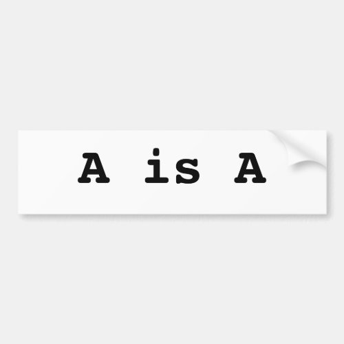 A is A  the law of identity Bumper Sticker