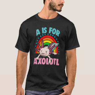 A Is For Axolotl Women Mexican Fish 1 T-Shirt