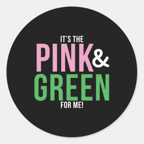 A ItS The K And Green For Me Sorority Classic Round Sticker
