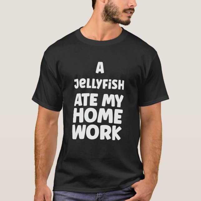 A Jellyfish Ate My Homework Humor Sarcasm School P T-Shirt (Front)