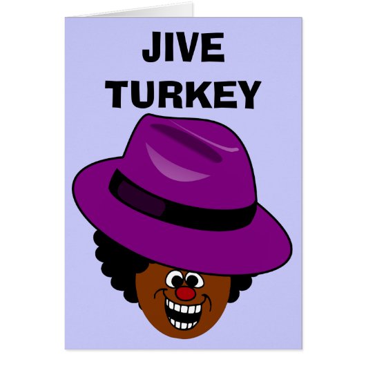 A Jive Turkey is Stuffed Full of Himself Cards (Front)
