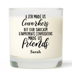 A job Made us coworkers, Colleagues friendship Scented Candle