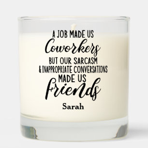 A job Made us coworkers, Colleagues friendship Scented Candle