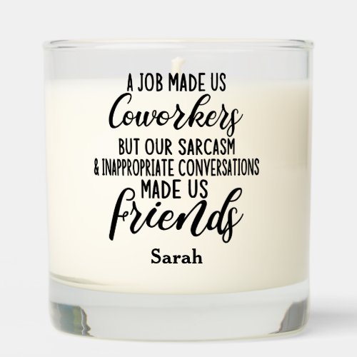 A job Made us coworkers Colleagues friendship Scented Candle