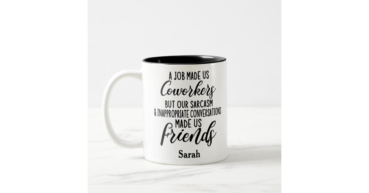 A job Made us coworkers, Colleagues friendship Two-Tone Coffee Mug | Zazzle