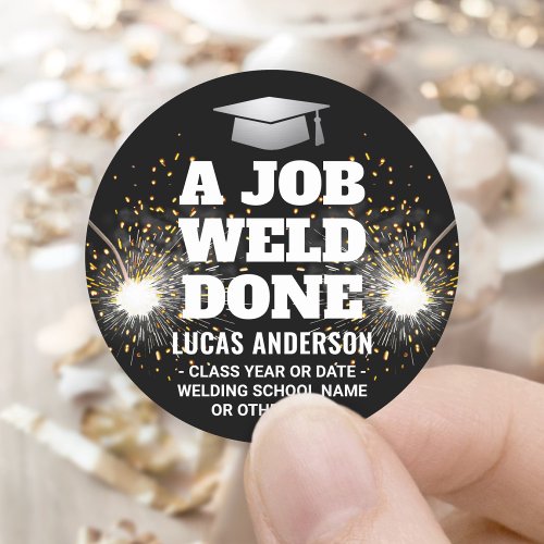 A Job Weld Done Torch  Sparks Welder Graduation Classic Round Sticker