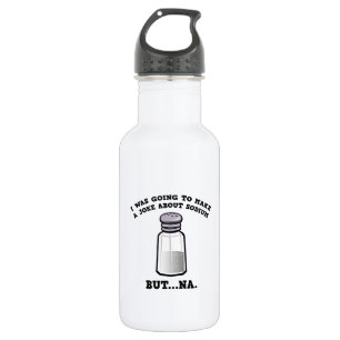 A Joke About Sodium Stainless Steel Water Bottle
