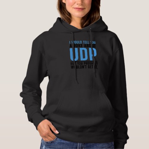 A Joke About UDP Network Engineer Network Engineer Hoodie