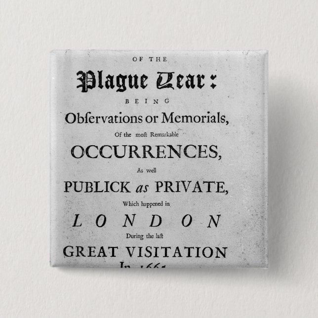 A Journal of the Plague Year, 1665 Pinback Button (Front)