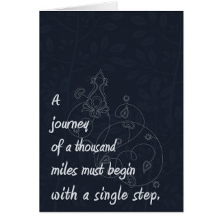 "A Journey..." Zen Proverb.