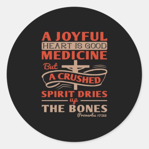 A Joyful Heart Is Good Medicine Classic Round Sticker