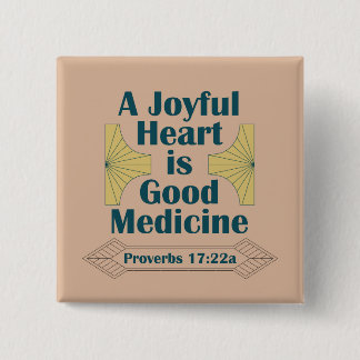 A Joyful Heart is Good Medicine Proverbs 17:22 Button