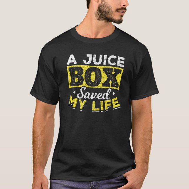 A Juice Box Saved My Life Diabetic  Diabetes T-Shirt (Front)
