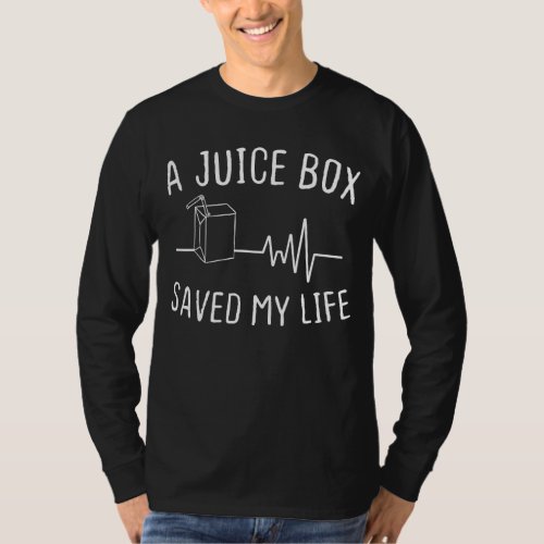 A Juice Box Saved My Life Type 1 Diabetic Diabetes T_Shirt