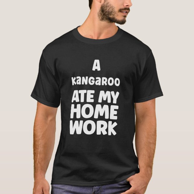 A Kangaroo Ate My Homework Humor Sarcasm Pupil Sch T-Shirt (Front)