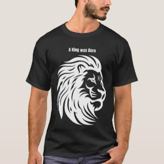 A King Was Born Lion T-Shirt – Powerful Gift Desig