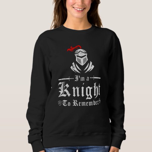 A Knight To Remember Renaissance Festival Medieval Sweatshirt