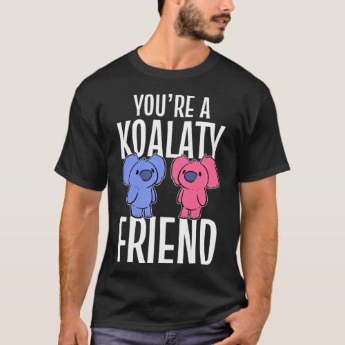A Koalaty Friend Cool Friend T_Shirt