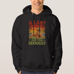 A Lab Are you serious Golden Retriever Dog  Saying Hoodie
